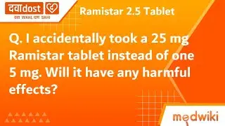 I accidentally took a 25 mg Ramistar tablet instead of one 5 mg. Will it have any harmful effects?