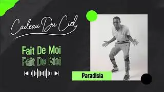 Paradisia - Fait de moi {Album Cadeau Du Ciel}