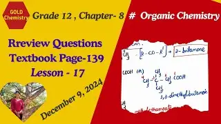 Grade12 organic Chemistry Review Questions (text book page 139 )