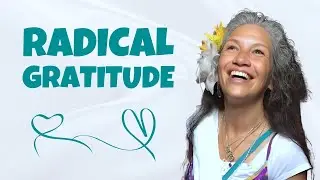 Radical Gratitude: The Power That Changes Everything