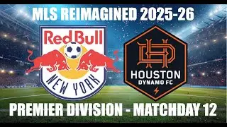 MLS REIMAGINED Premier Division 2025-26 MD12- New York Red Bulls (17th) vs Houston Dynamo (6th)