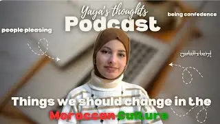 Things We NEED to Change in Moroccan Culture  شنو خاصنا نبدلو ؟؟ 🤔| Podcast Ep.1 &ndash; Yaya&rsquo;s thoughts 