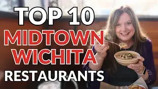 My Top 10 Midtown Wichita Restaurants! - Best Restaurants in Wichita, KS