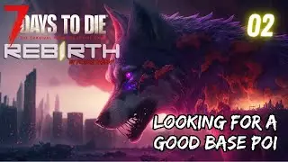 We Need to Find a Good Base POI in Rebirth Mod for 2.4 build of 7 Days to Die - Part 02