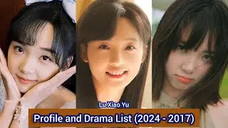 Лу Сяо Юй 吕小雨 (Наши воспоминания) | Профиль и список дорам (2024 - 2017) |