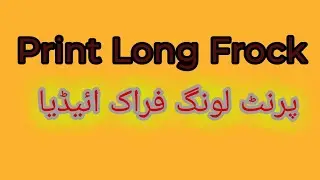 Print Long Frocks Design Ideas Summer/ &/ Winter Season Ideas