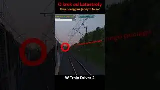 O krok od katastrofy. Dwa pociągi na jednym torze. (Train Driver 2)