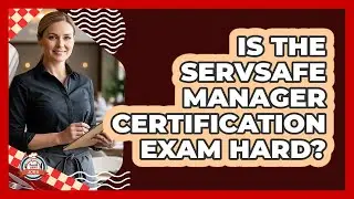Is The ServSafe Manager Certification Exam Hard?