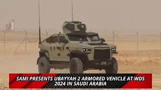 SAMI presents Ubayyah 2 armored vehicle at WDS 2024 in Saudi Arabia