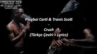 Playboi Carti & Travis Scott-Crush(Türkçe Çeviri + Lyrics)