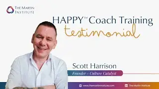 Scott Harrison - The Martin Institute HAPPY&trade; Coach Training Testimonial