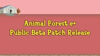 Animal Forest e+ English Patch Public Release Teaser