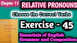 Essentials of english grammar & composition | answers | exercise  45 | select the correct verb