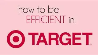 How to be EFFICIENT at Target