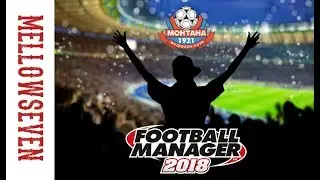Football Manager 2018 | Return to Glory - GM Challenge - Episode 4 | Mellowseven Let's Play