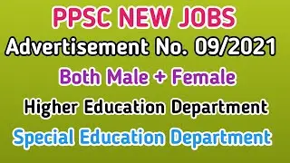PPSC NEW JOBS || PPSC ADVERTISEMENT NO. 09/2021 ||