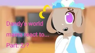 Dandy's world mains react to... (Future/Angst) Part 2/? [Bassie Angst!] 2x