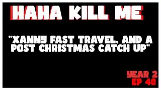[HHKM #40]  Xanny Fast Travel, and a Post Christmas Catch Up