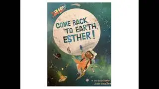 COME BACK TO EARTH, ESTHER! | Read Along Story Time |
