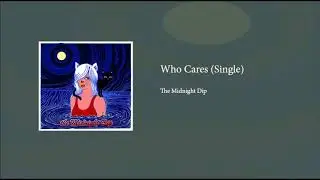 The Midnight Dip - Who Cares