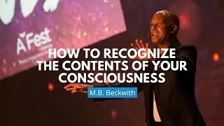 How To Recognize The Contents Of Your Consciousness I Michael Beckwith