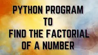 Python Tutorial: How to Calculate Factorials for Any Number without using Python Modules #3