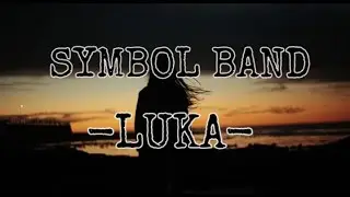 Symbol Band - Luka ( Lyrics )