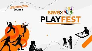 SAVEX PLAYFEST - 2026 || BADMINTON || COURT 1