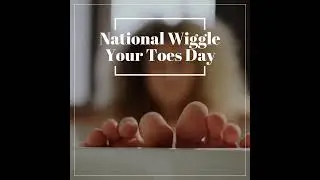 National Wiggle  Your Toes Day