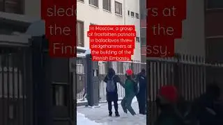 In Moscow, a group of people in balaclavas threw sledgehammers at the building of the Finnish Embass