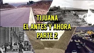 Tijuana: El Antes y Ahora / Parte 2