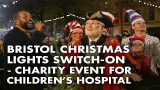 Bristol Christmas Lights Switch-On | Lord Mayor & Charity Event for Children&rsquo;s Hospital