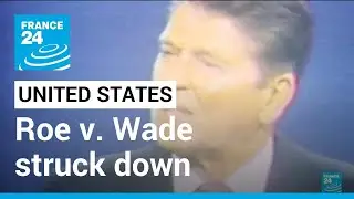 Roe v. Wade struck down: Ruling had secure abortion across the US 50 years ago &bull; FRANCE 24 English