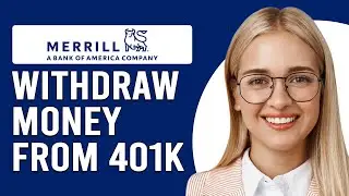 How To Withdraw Money From 401K Merrill Lynch (How To Cash Out Money From 401K Merrill Lynch)