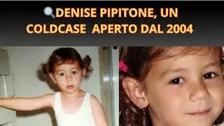🔍 DENISE PIPITONE, COLD CASE ITALIANO APERTO DAL 2004 CHE ANCORA OGGI CERCA GIUSTIZIA E VERIT&Aacute;!🔍