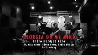 GEORGIA ON MY MIND (LIVE) - INDRO HARDJODIKORO ft. Agis Kania, Edwin Putro, Robby Eliezer