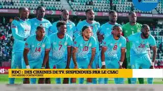 RDC : PLUSIEURS CHAÎNE DE TÉLÉ SUSPENDUES PAR LE CSAC
