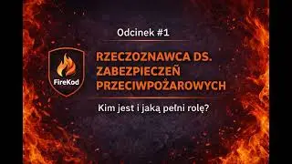 Rzeczoznawca ds. zabezpieczeń przeciwożarowych w polskim systemie bezpieczeństwa pożarowego