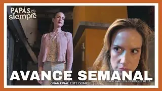 Pap&aacute;s por Siempre: AVANCE SEMANAL Cap&iacute;tulos 80,81 GRAN FINAL | Celina deja al descubierto a Melina