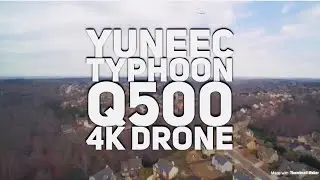 Yuneec TYPHOON Q500 4K (flight and footage test)