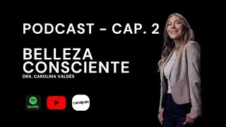 Belleza Consciente: Podcast 2 - La experiencia