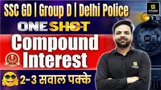 Compound Interest One Shot 🔥 | SSC GD | Group D | Delhi Police | Important MCQ'S | SSC Utkarsh