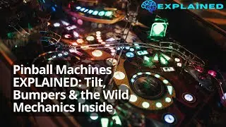 Pinball Machines EXPLAINED: Tilt, Bumpers & the Wild Mechanics Inside