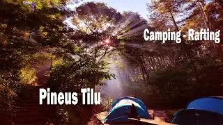 Suasana Malam di Pineus Tilu Pengalengan Bikin Merinding! | Family Camping + Rafting
