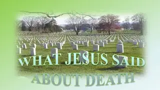 What Jesus Said About Death