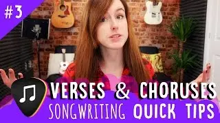 Songwriting Quick Tips - Verse & Choruses (Episode #3)