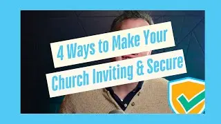 4 Ways to Make Your Church More Inviting & Secure