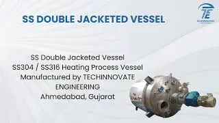 SS Double Jacketed Vessel | SS304 SS316 Heating Vessel Manufacturer in Gujarat