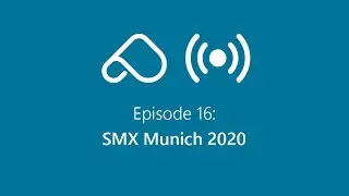 Peak Ace on Air Eps. 16: SMX Munich 2020