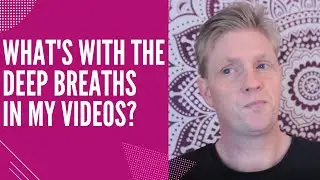 Why I Pause for A Deep Breath When Recording My YouTube Videos